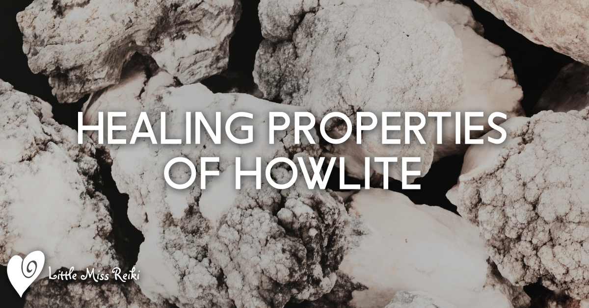 The Healing Properties of Howlite | Little Miss Reiki