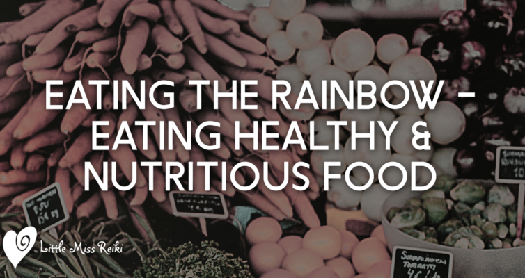 Eating the Rainbow - Eating healthy & nutritious food